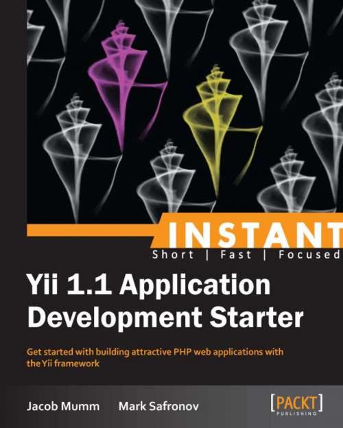 Cover of the book Instant Yii 1.1 Application Development Starter by Jacob Mumm, Mark Safronov, Packt Publishing