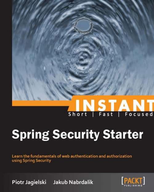Cover of the book Instant Spring Security Starter by Piotr Jagielski, Jakub Nabrdalik, Packt Publishing