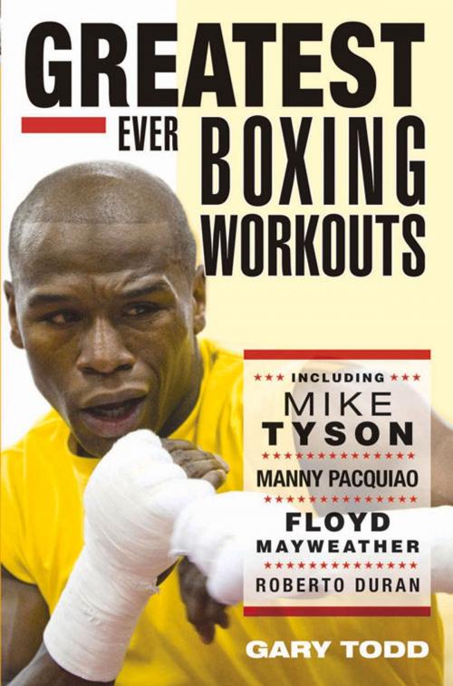 Cover of the book Greatest Ever Boxing Workouts by Gary Todd, John Blake