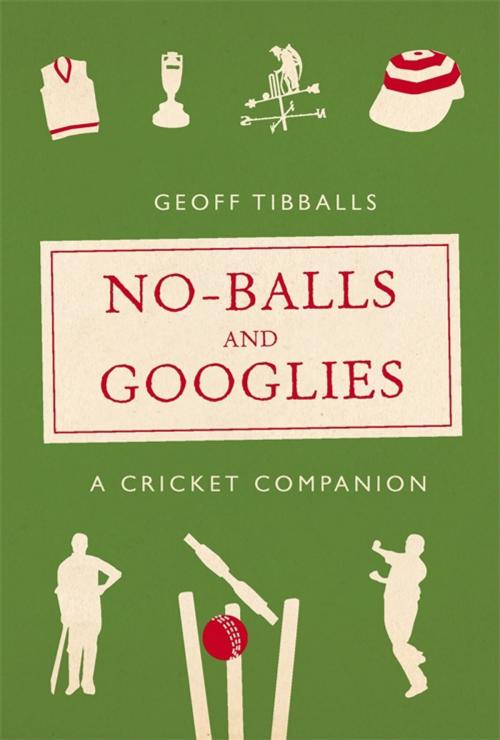 Cover of the book No-Balls and Googlies by Geoff Tibballs, Michael O'Mara