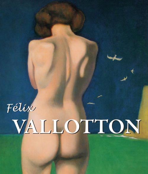 Cover of the book Félix Vallotton by Nathalia Brodskaïa, Parkstone International