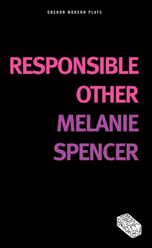 Cover of the book Responsible Other by Melanie Spencer, Oberon Books