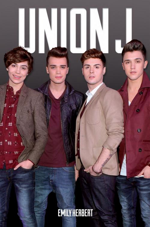 Cover of the book Union J by Emily Herbert, Music Sales Limited
