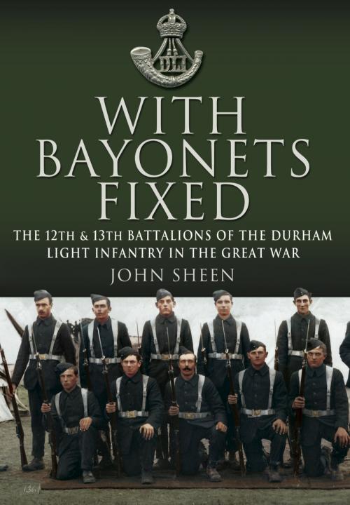 Cover of the book With Bayonets Fixed by John  Sheen, Pen and Sword