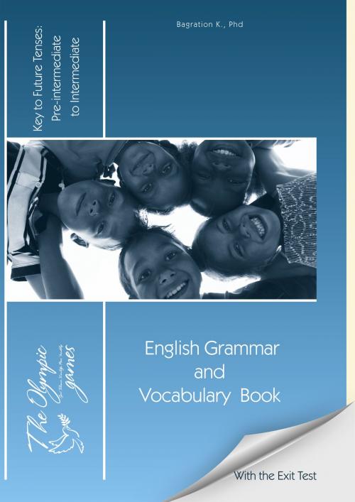 Cover of the book The Olympic Games: English Grammar and Vocabulary Book: Key to Future Tenses by Karina Bagration, Glagoslav Distribution