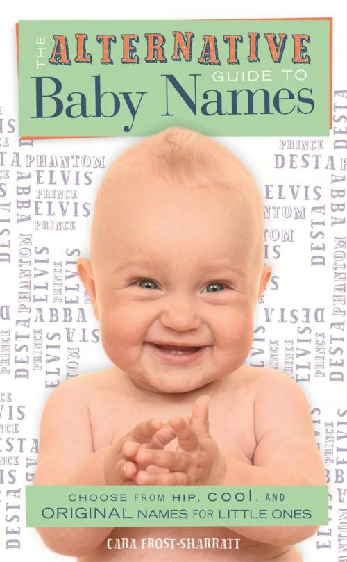 Cover of the book The Alternative Guide To Baby Names by Cara Frost-Sharratt, Octopus Books