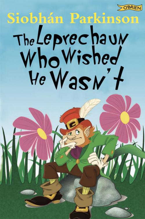 Cover of the book The Leprechaun Who Wished He Wasn't by Siobhán Parkinson, The O'Brien Press