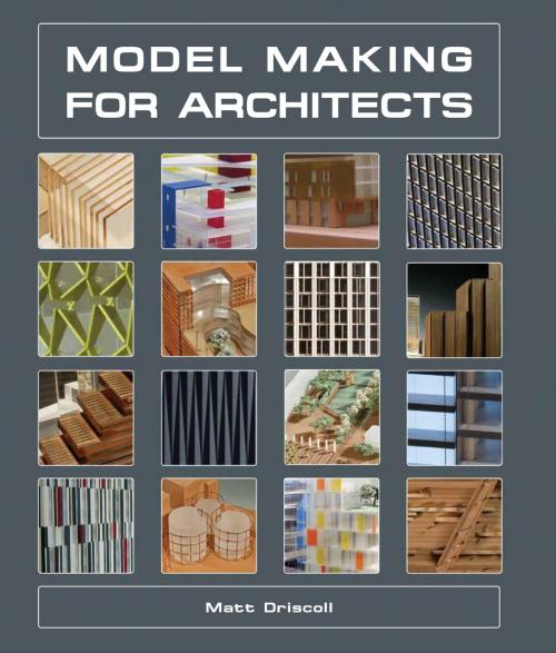 Cover of the book Model Making for Architects by Matt Driscoll, Crowood