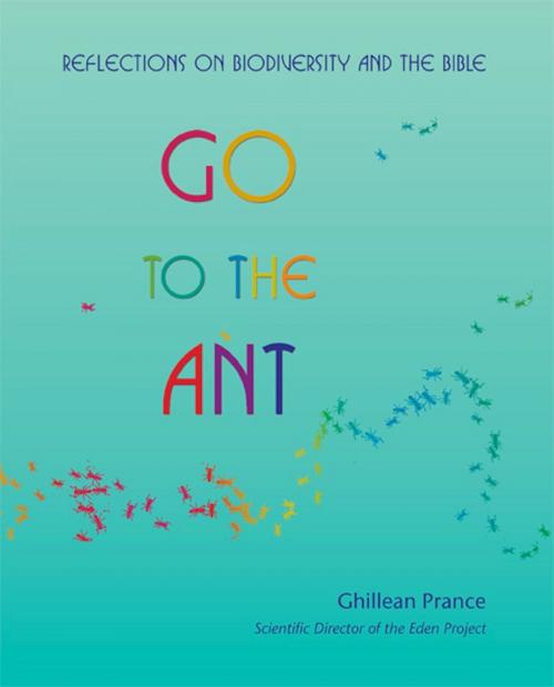 Cover of the book Go to the Ant by Ghillean Prance, Wild Goose Publications