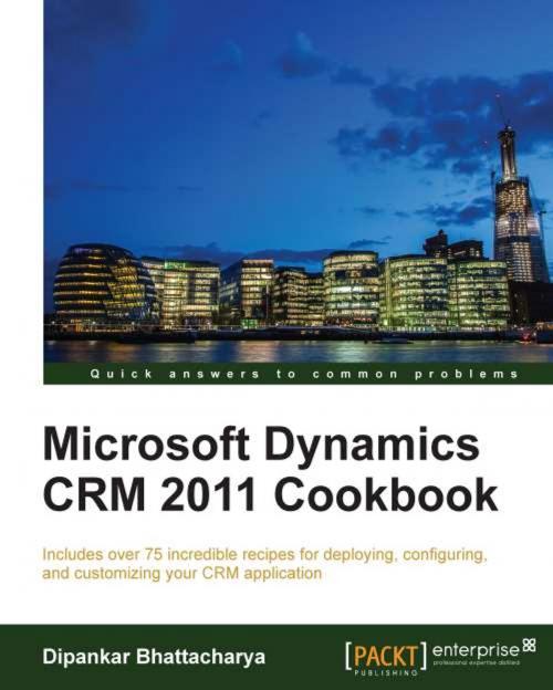 Cover of the book Microsoft Dynamics CRM 2011 Cookbook by Dipankar Bhattacharya, Packt Publishing