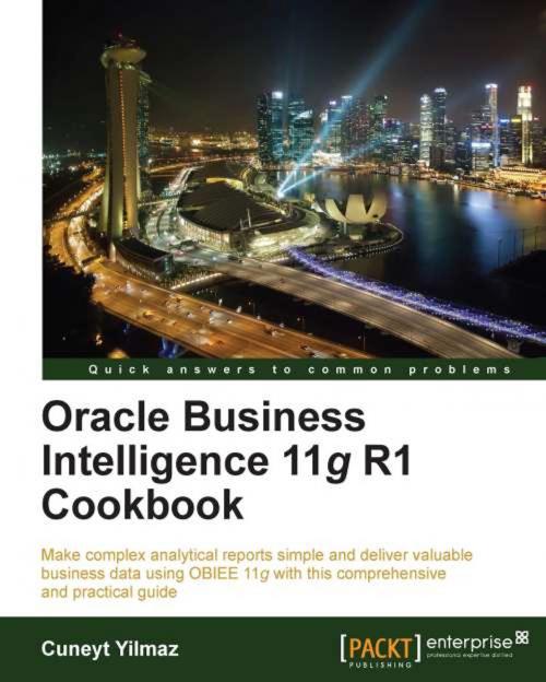 Cover of the book Oracle Business Intelligence 11g R1 Cookbook by Cuneyt Yilmaz, Packt Publishing