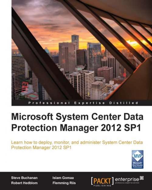 Cover of the book Microsoft System Center Data Protection Manager 2012 SP1 by Steve Buchanan, Robert Hedblom, Islam Gomaa, Flemming Riis, Packt Publishing