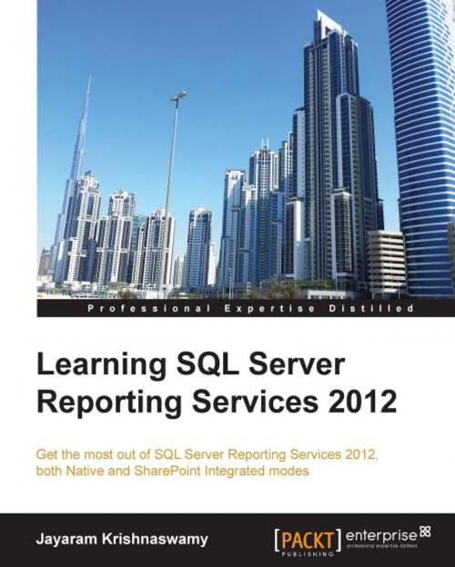 Cover of the book Learning SQL Server Reporting Services 2012 by Jayaram Krishnaswamy, Packt Publishing