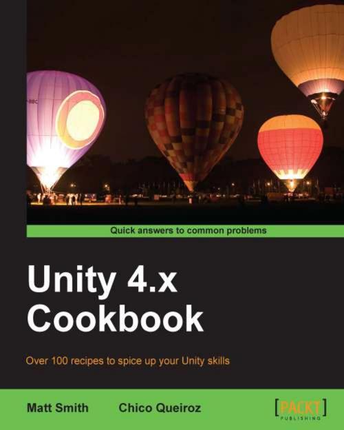 Cover of the book Unity 4.x Cookbook by Matt Smith, Chico Queiroz, Packt Publishing