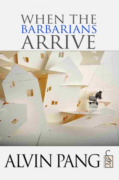 Cover of the book When the Barbarians Arrive by Alvin Pang, Arc Publications