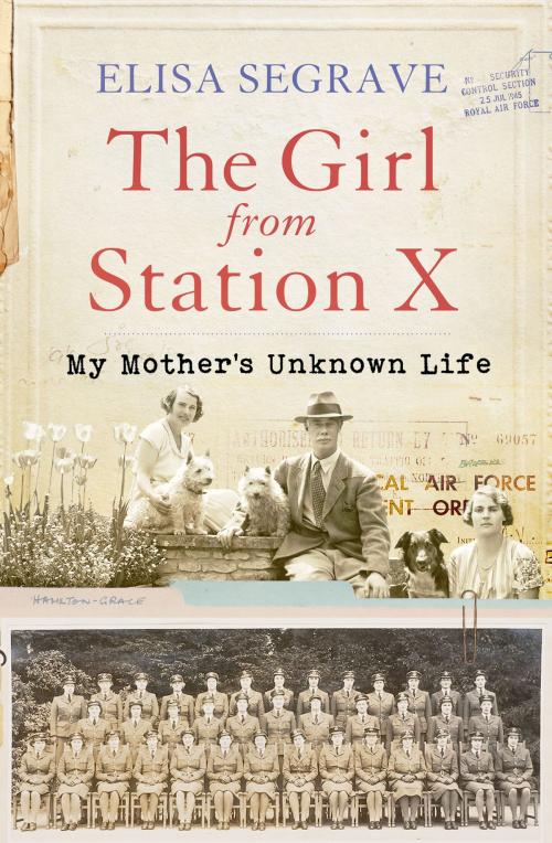 Cover of the book The Girl from Station X by Elisa Segrave, Aurum Press