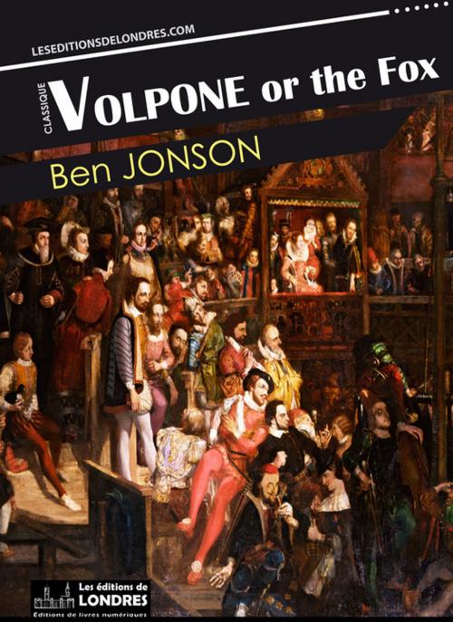 Cover of the book Volpone or the Fox by Ben Jonson, Les Editions de Londres