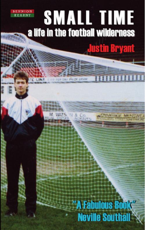 Cover of the book Small Time: A Life in the Football Wilderness by Justin Bryant, Bennion Kearny