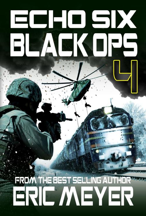 Cover of the book Echo Six: Black Ops 4 by Eric Meyer, Swordworks & Miro Books
