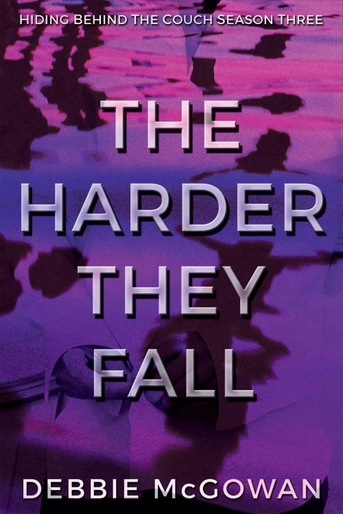 Cover of the book The Harder They Fall by Debbie McGowan, Beaten Track Publishing