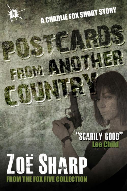 Cover of the book Postcards From Another Country: from the FOX FIVE Charlie Fox short story collection by Zoe Sharp, Zoe Sharp