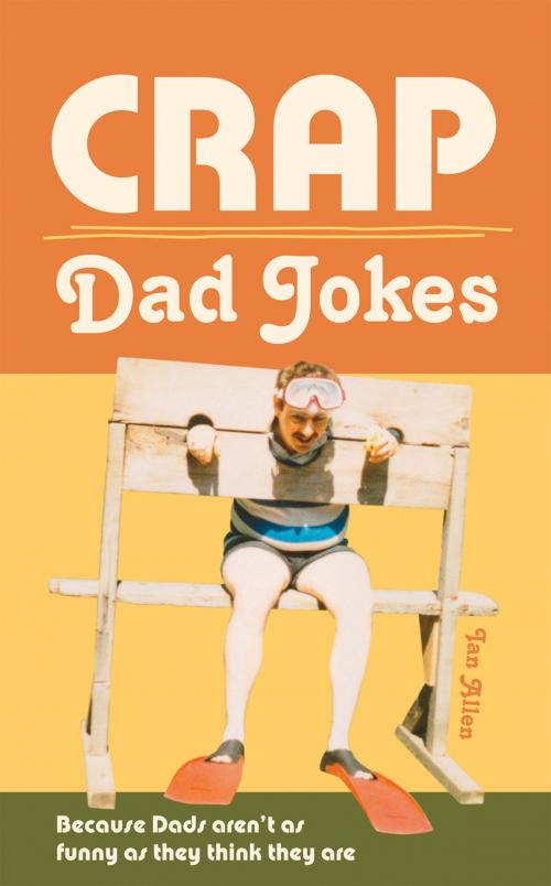 Cover of the book Crap Dad Jokes by Ian Allen, Pavilion Books