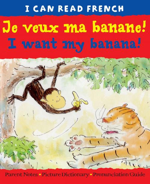 Cover of the book Je veux ma banane! (I want my banana!) by Mary Risk, b small publishing