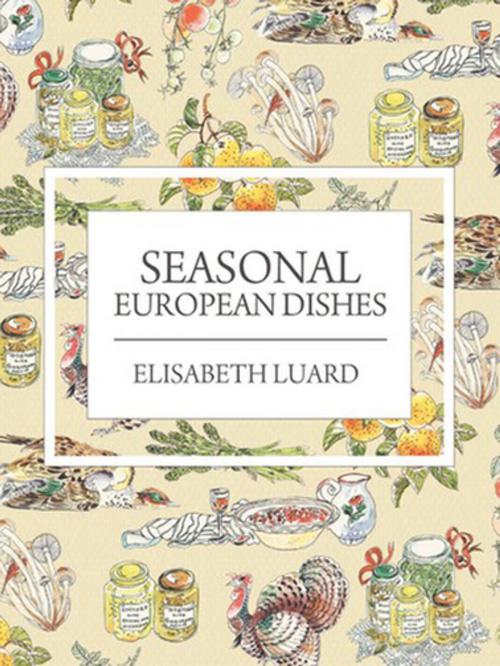 Cover of the book Seasonal European Dishes by Elisabeth Luard, Grub Street Publishing