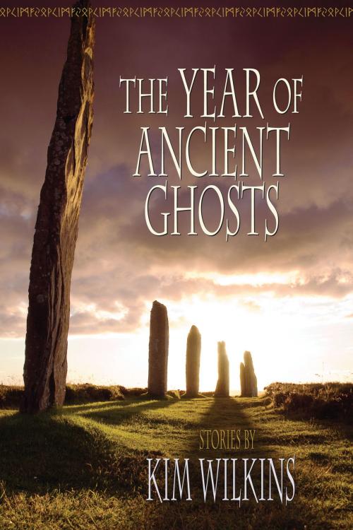 Cover of the book The Year of Ancient Ghosts by Kim Wilkins, Ticonderoga Publications