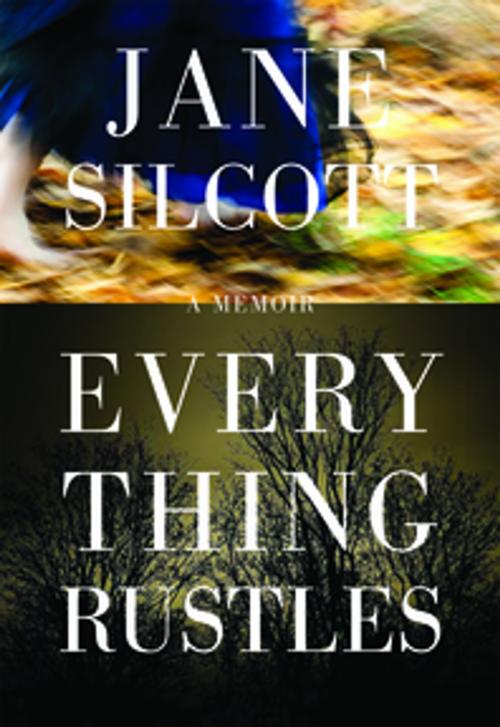 Cover of the book Everything Rustles by Jane Silcott, Anvil Press
