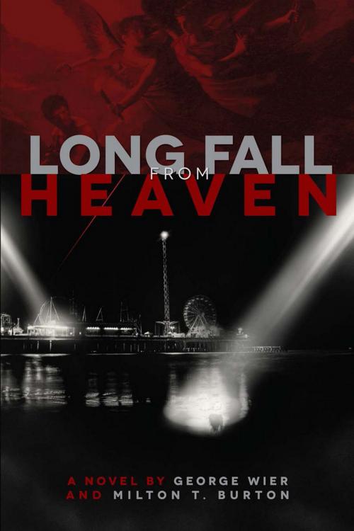 Cover of the book Long Fall from Heaven by George Wier, Milton  T. Burton, Cinco Puntos Press
