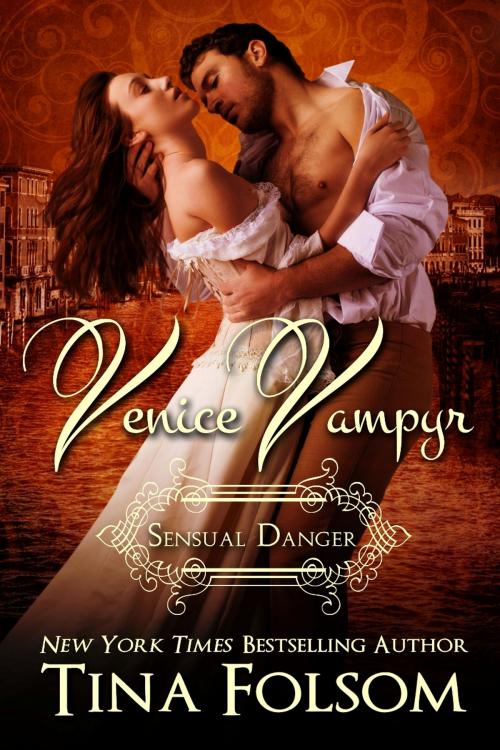 Cover of the book Sensual Danger (Venice Vampyr #4) by Tina Folsom, Tina Folsom