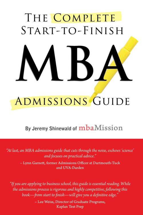 Cover of the book Complete Start-to-Finish MBA Admissions Guide by Jeremy Shinewald, Manhattan Prep Publishing