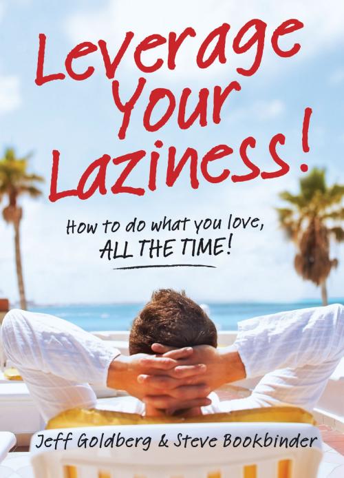 Cover of the book Leverage Your Laziness by Jeff Goldberg, Steve Bookbinder, Sound Wisdom