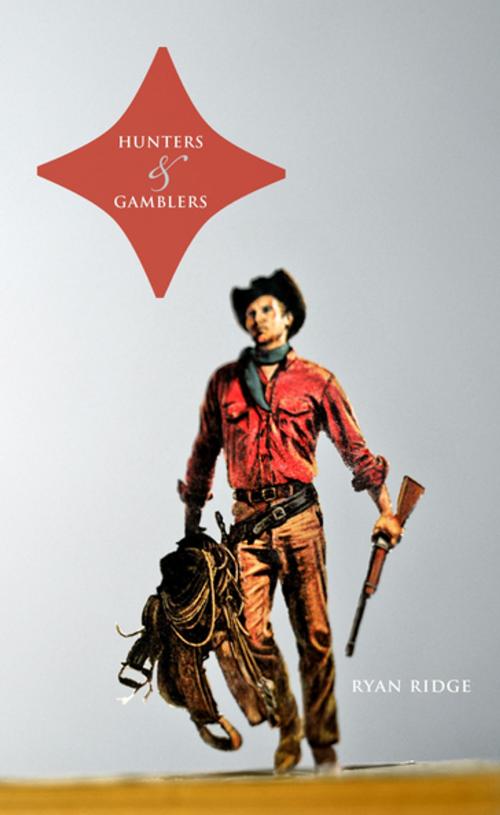 Cover of the book Hunters and Gamblers by Ryan Ridge, Dzanc Books