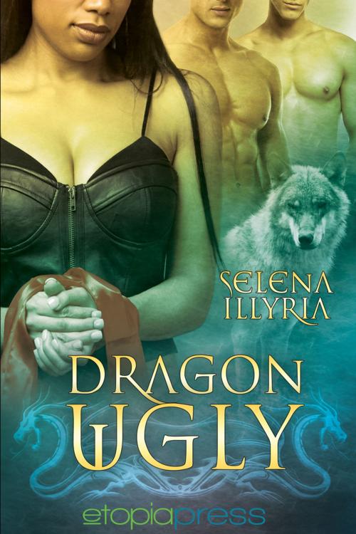 Cover of the book Dragon Ugly by Selena Illyria, Etopia Press