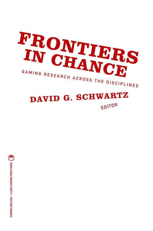Cover of the book Frontiers in Chance: Gaming Research Across the Disciplines by David G. Schwartz, UNLV Gaming Press