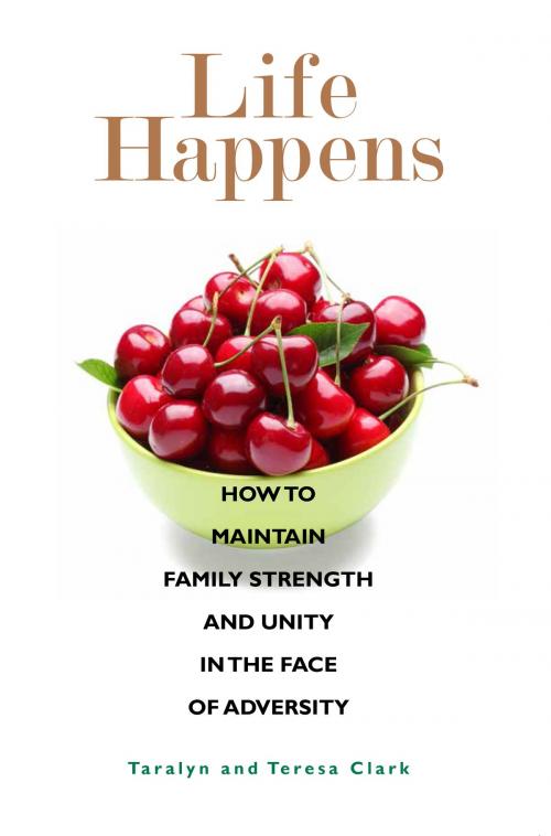 Cover of the book Life Happens by Teresa Clark, Taralyn Clark, Familius