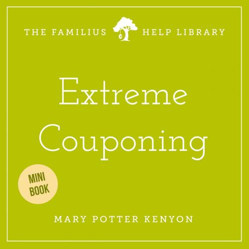 Cover of the book Extreme Couponing by Mary Potter Kenyon, Familius