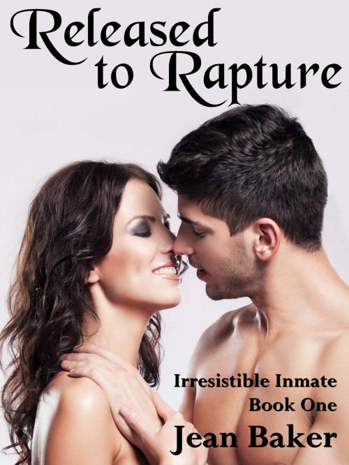 Cover of the book Released to Rapture (Irresistible Inmate) by Jean Baker, Storymill Publishing