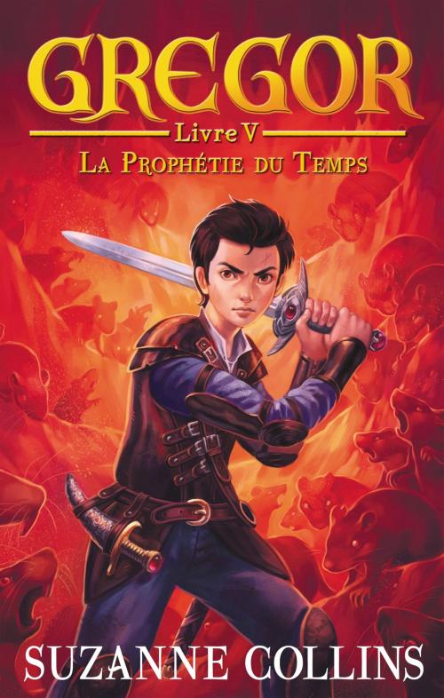Cover of the book Gregor 5 - La Prophétie du Temps by Suzanne Collins, Hachette Romans