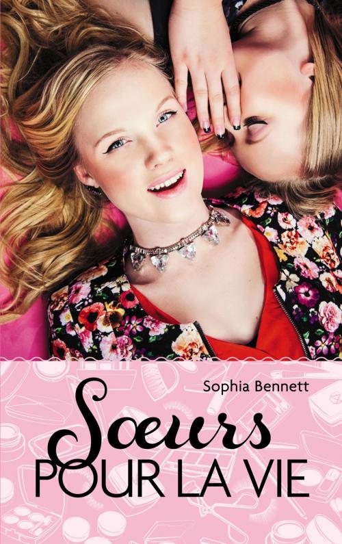 Cover of the book Soeurs pour la vie by Sophia Bennett, Hachette Romans