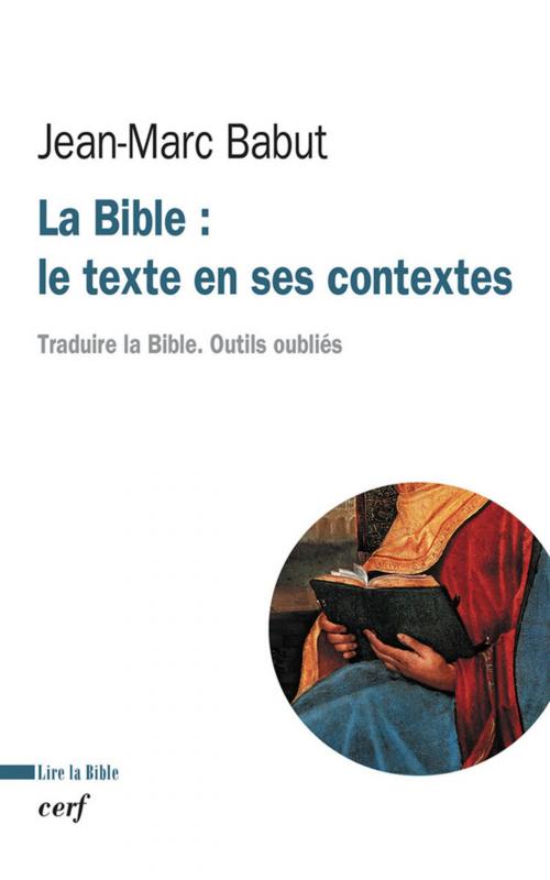 Cover of the book La Bible : le texte en ses contextes by Jean-marc Babut, Editions du Cerf