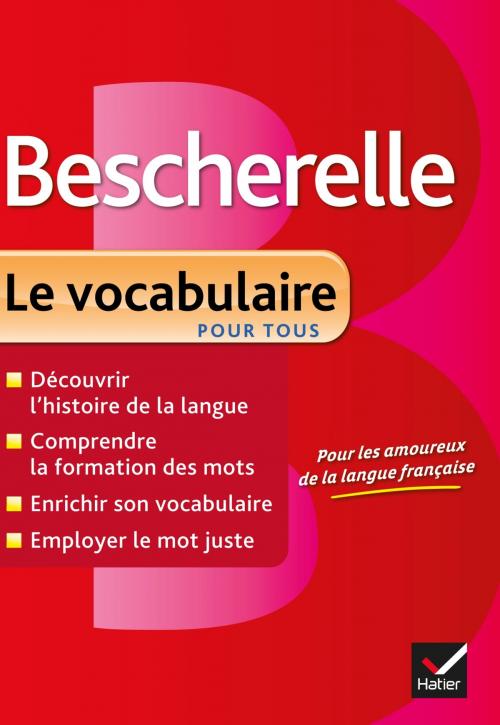 Cover of the book Bescherelle Le vocabulaire pour tous by Adeline Lesot, Hatier