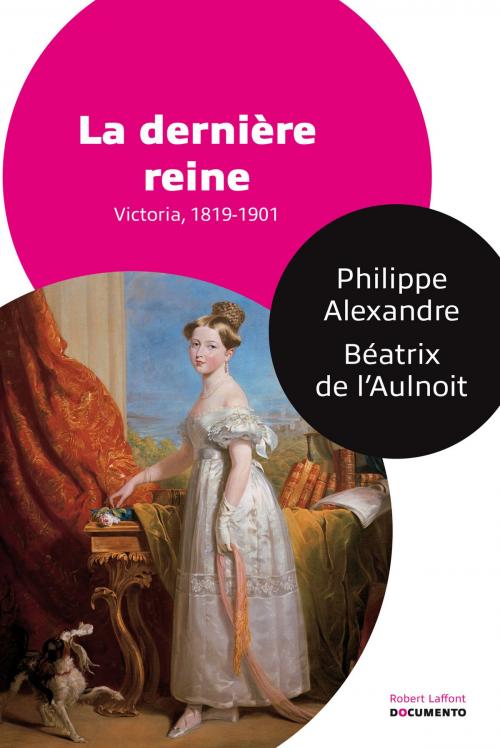 Cover of the book La Dernière reine by Béatrix de L'AULNOIT, Philippe ALEXANDRE, Groupe Robert Laffont