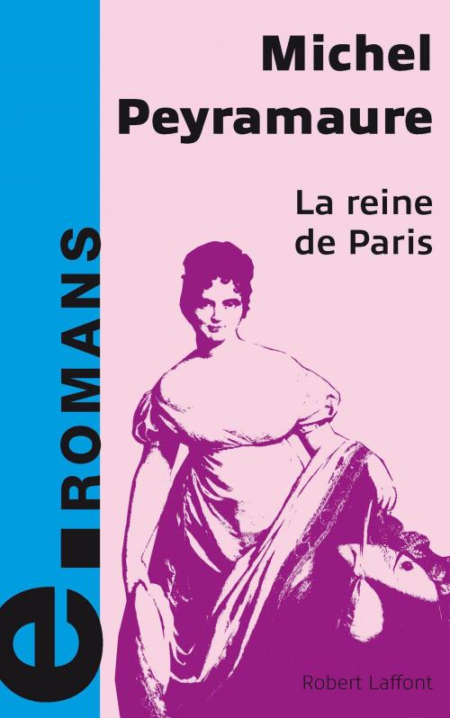 Cover of the book La reine de Paris by Michel PEYRAMAURE, Groupe Robert Laffont