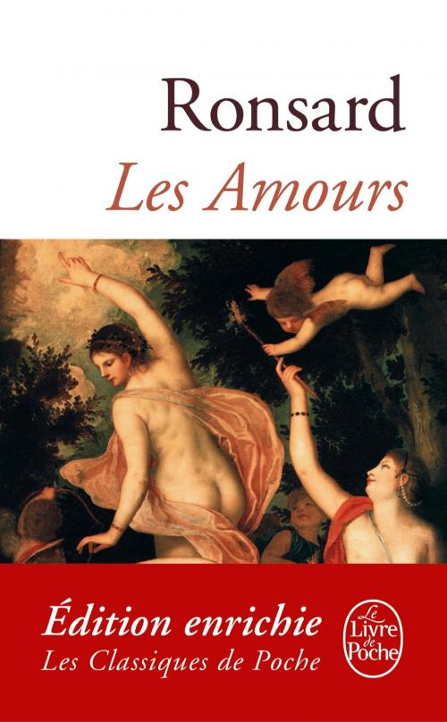 Cover of the book Les Amours by Pierre de Ronsard, Le Livre de Poche