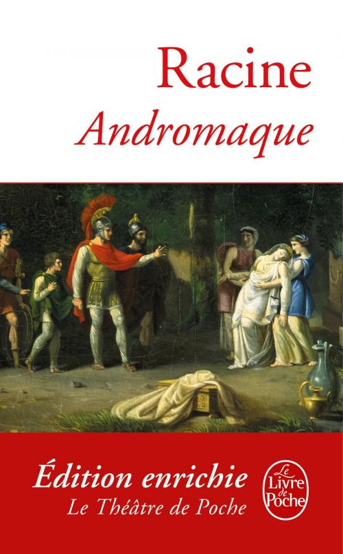 Cover of the book Andromaque by Jean Racine, Le Livre de Poche