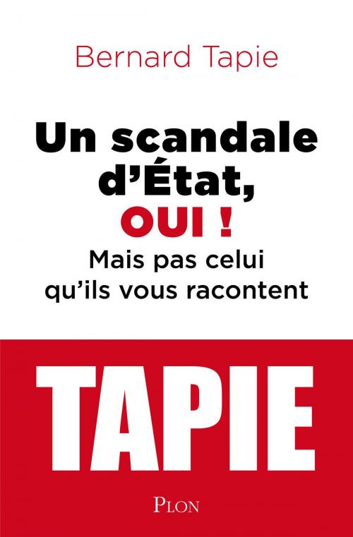 Cover of the book Un scandale d'Etat, oui ! by Bernard TAPIE, Place des éditeurs