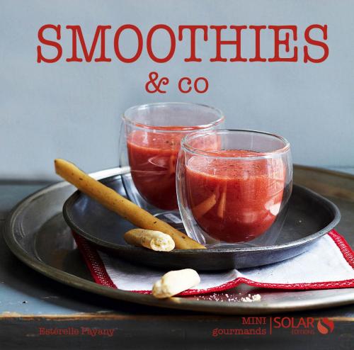 Cover of the book Smoothies & Co by Estérelle PAYANY, edi8